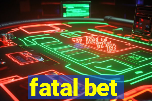 fatal bet